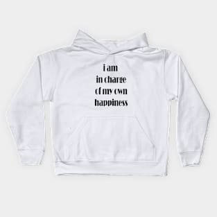 i am in charge of my own happiness Kids Hoodie